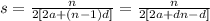 s=\frac{n}{2 [2a + (n - 1)d] } = \frac{n}{2[2a + dn - d] }