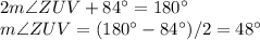 2m\angle ZUV+84\°=180\°\\m\angle ZUV=(180\°-84\°)/2=48\°