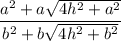 $\frac{a^{2} + a\sqrt{4h^{2}+a^{2}}}{b^{2} + b\sqrt{4h^{2}+b^{2}}}