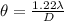 \theta = \frac{1.22\lambda}{D}
