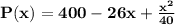 \mathbf{P(x)=400 - 26x + \frac{x^2}{40}}