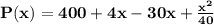 \mathbf{P(x)=400 + 4x - 30x + \frac{x^2}{40}}