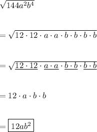 \sqrt{144a^2b^4}\\\\\\=\sqrt{12\cdot 12\cdot a\cdot a\cdot b\cdot b\cdot b\cdot b}\\\\\\=\sqrt{\underline{12\cdot 12}\cdot \underline{a\cdot a}\cdot \underline{b\cdot b}\cdot \underline{b\cdot b}}\\\\\\= 12\cdot a\cdot b\cdot b\\\\\\=\boxed{12ab^2}