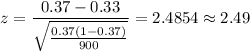z = \displaystyle\frac{0.37-0.33}{\sqrt{\frac{0.37(1-0.37)}{900}}} = 2.4854\approx 2.49