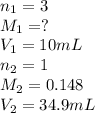 n_1=3\\M_1=?\\V_1=10mL\\n_2=1\\M_2=0.148\\V_2=34.9mL