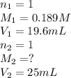 n_1=1\\M_1=0.189M\\V_1=19.6mL\\n_2=1\\M_2=?\\V_2=25mL