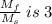 \frac{M_f}{M_s} \hspace{0.09cm}is \hspace{0.09cm}3