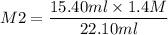 $ M2 = \frac{15.40 ml \times 1.4 M}{22.10 ml}