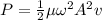 P = \frac{1}{2} \mu  \omega ^{2} A^{2}   v