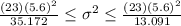 \frac{(23)(5.6)^2}{35.172} \leq \sigma^2 \leq \frac{(23)(5.6)^2}{13.091}