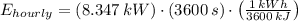 E_{hourly} = (8.347\,kW)\cdot (3600\,s)\cdot \left(\frac{1\,kWh}{3600\,kJ}  \right)