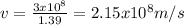 v=\frac{3x10^{8} }{1.39} =2.15x10^{8} m/s