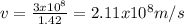 v=\frac{3x10^{8} }{1.42} =2.11x10^{8} m/s