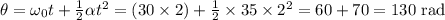 \theta = \omega_0t+\frac{1}{2}\alpha t^2 = (30\times 2) + \frac{1}{2}\times35\times2^2=60+70 = 130\text{ rad}