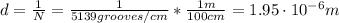 d = \frac{1}{N} = \frac{1}{5139 grooves/cm}*\frac{1 m}{100 cm} = 1.95 \cdot 10^{-6} m