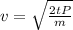 v=\sqrt{\frac{2tP}{m} }