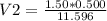 V2 = \frac{1.50 * 0.500}{11.596} \\