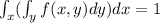 \int_{x}( \right )\int_{y} f(x, y)dy)dx = 1