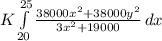 K\int\limits^{25}_{20}  \frac{38000x^2+38000y^2}{3x^2+19000} {} \, dx