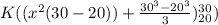 K( (x^{2}(30-20)) +\frac{30^{3}-20^{3}}{3})_{20}^{30})