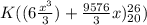K( (6\frac{x^{3}}{3})+\frac{9576}{3}x)_{20}^{26})
