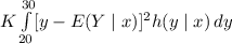 K\int\limits^{30}_{20} [y-E(Y\mid x) ]^2h(y \mid x)\, dy