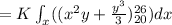 = K\int_{x}( (x^{2}y +\frac{y^{3}}{3})_{20}^{26})dx