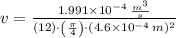 v = \frac{1.991\times 10^{-4}\,\frac{m^{3}}{s} }{(12)\cdot \left( \frac{\pi}{4} \right)\cdot (4.6\times 10^{-4}\,m)^{2}}