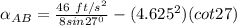 \alpha_{AB} = \frac{46 \ ft/s^2}{8 sin27^0 } - (4.625^2)(  cot 27)