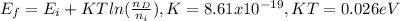E_{f} =E_{i} +KTln(\frac{n_{D} }{n_{i} } ),K=8.61x10^{-19} ,KT=0.026eV