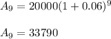 A_{9}=20000(1+0.06)^{9}\\\\ A_{9}=33790