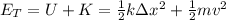 E_T=U+K=\frac{1}{2} k \Delta x^2+\frac{1}{2} mv^2