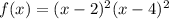 f(x)=(x-2)^2(x-4)^2