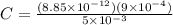 C=\frac{(8.85\times 10^{-12})(9\times10^{-4})}{5\times10^{-3}}
