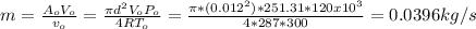 m=\frac{A_{o}V_{o}}{v_{o}} =\frac{\pi d^{2}V_{o}P_{o} }{4RT_{o}} =\frac{\pi *(0.012^{2})*251.31*120x10^{3}  }{4*287*300} =0.0396kg/s