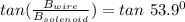 tan ( \frac{B_{wire}}{B_{solenoid} }) = tan \ 53.9^0