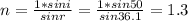 n=\frac{1*sini}{sinr} =\frac{1*sin50}{sin36.1} =1.3