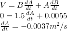 V=B\frac{dA}{dt} +A\frac{dB}{dt} \\0=1.5\frac{dA}{dt} +0.0055\\\frac{dA}{dt} =-0.0037m^{2} /s
