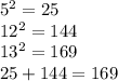 5^{2}=25\\12^{2}=144\\13^{2}=169\\25+144=169