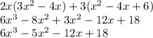 2x(3 {x}^{2}  - 4x) + 3( {x}^{2}  - 4x + 6) \\ 6 {x}^{3}  - 8 {x}^{2}  + 3 {x}^{2}  - 12x + 18 \\ 6 {x}^{3}  - 5 {x}^{2}  - 12x + 18