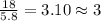 \frac{18}{5.8}=3.10\approx 3