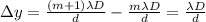 \Delta y = \frac{(m+1)\lambda D}{d}-\frac{m\lambda D}{d}=\frac{\lambda D}{d}