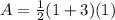 A=\frac{1}{2}(1+3)(1)