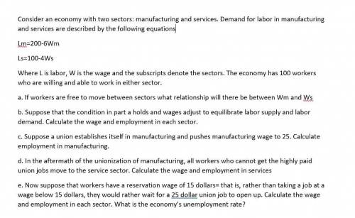 Consider an economy with two sectors: manufacturing and services. Demand for labor in manufacturing