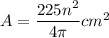 A=\dfrac{225n^{2}}{4\pi} cm^{2}