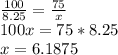 \frac{100}{8.25} =\frac{75}{x} \\100x=75*8.25\\x=6.1875