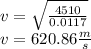 v = \sqrt{\frac{4510}{0.0117} } \\v = 620.86 \frac{m}{s}