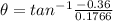 \theta =tan^{-1}  \frac{-0.36}{0.1766}