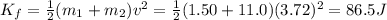K_f = \frac{1}{2}(m_1+m_2)v^2=\frac{1}{2}(1.50+11.0)(3.72)^2=86.5 J