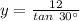 y=\frac{12}{tan \ 30^{\circ}}